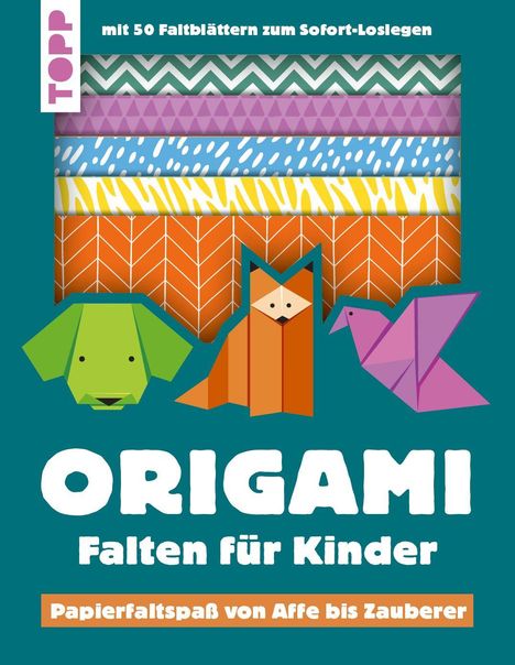 "Origami - Falten für Kinder. Papierfaltspaß von Affe bis Zauberer. Mit 50 Faltblättern zum Sofort-Loslegen." 
Illustrationen von Faltfiguren: ein Hund, ein Fuchs und ein Vogel.