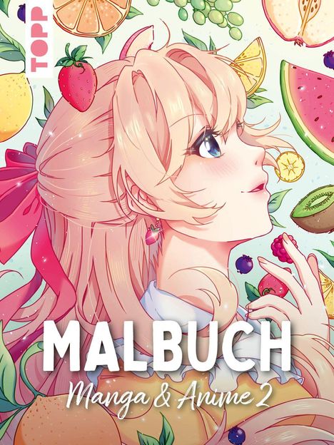 Text: "MALBUCH Manga & Anime 2". Illustration eines Mädchens mit Früchten im Hintergrund.