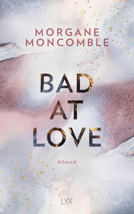 Morgane Moncomble: Bad At Love, Buch
