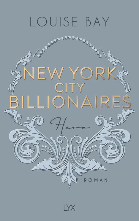 LOUISE BAY, NEW YORK CITY BILLIONAIRES, Hero, ROMAN, LYX. Verschnörkeltes, elegantes Muster in Blau und Gold.