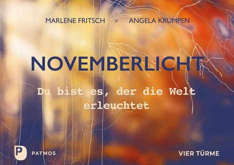 Text: "NOVEMBERLICHT", "Du bist es, der die Welt erleuchtet", Autoren: Marlene Fritsch, Angela Krumpen. Hintergrund: abstrakt.