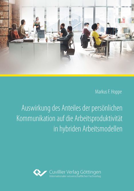 Markus Ferdinand Hoppe: Auswirkung des Anteiles der persönlichen Kommunikation auf die Arbeitsproduktivität in hybriden Arbeitsmodellen, Buch