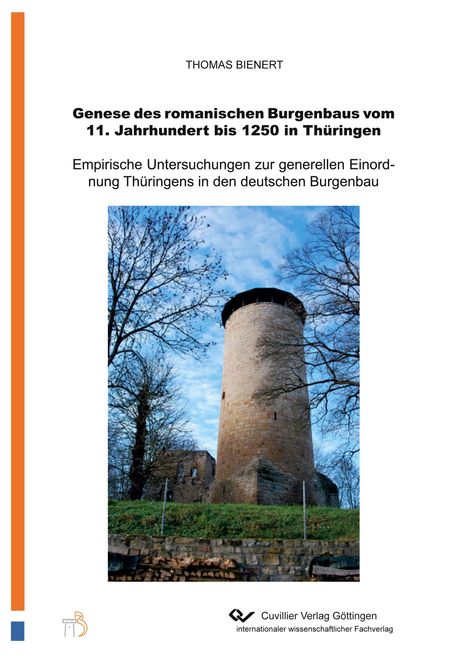 Thomas Bienert: Genese des romanischen Burgenbaus vom 11.Jahrhundert bis 1250 in Thüringen.Empirische Untersuchungen zur generellen Einordnung Thüringens in den deutschen Burgenbau, Buch