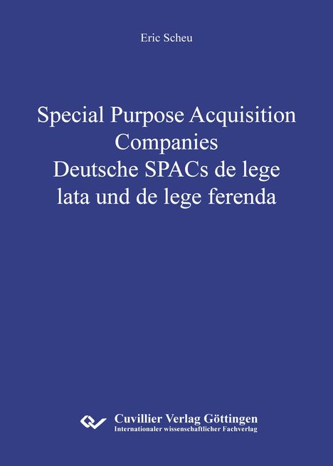 Eric Scheu: Special Purpose Acquisition Companies - Deutsche SPACs de lege lata und de lege ferenda, Buch