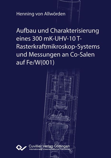 Henning von Allwörden: Aufbau und Charakterisierung eines 300 mK-UHV-10 T-Rasterkraftmikroskop-Systems und Messungen an Co-Salen auf Fe/W(001), Buch