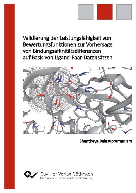 Shantheya Balasupramaniam: Validierung der Leistungsfähigkeit von Bewertungsfunktionen zur Vorhersage von Bindungsaffinitätsdifferenzen auf Basis von Ligand-Paar-Datensätzen, Buch