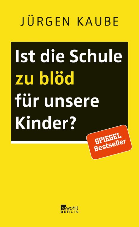 Jürgen Kaube: Ist die Schule zu blöd für unsere Kinder?, Buch