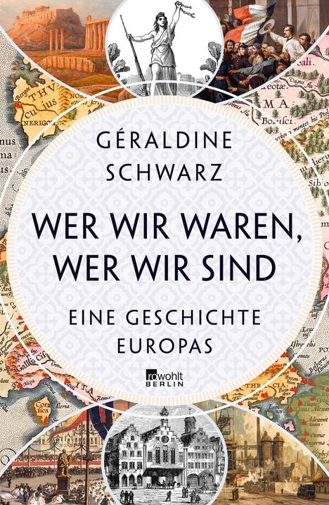 Text: „Géraldine Schwarz, Wer wir waren, wer wir sind, Eine Geschichte Europas“. Im Hintergrund historische Illustrationen.