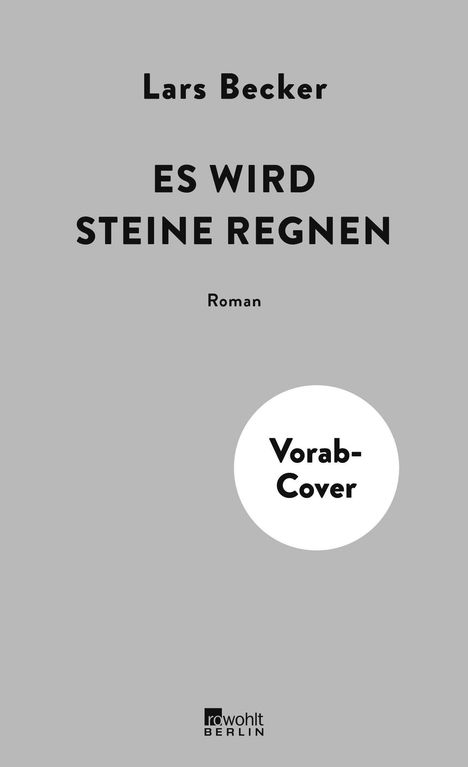 Text: "Lars Becker", "ES WIRD STEINE REGNEN", "Roman", "Vorab-Cover". Grauer Hintergrund, schlichtes Design.