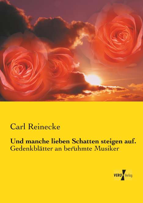 Carl Reinecke: Und manche lieben Schatten steigen auf., Buch