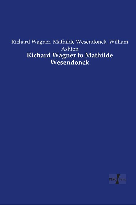Richard Wagner (geb. 1952): Richard Wagner to Mathilde Wesendonck, Buch