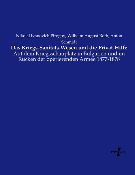 Nikolai Ivanovich Pirogov: Das Kriegs-Sanitäts-Wesen und die Privat-Hilfe, Buch