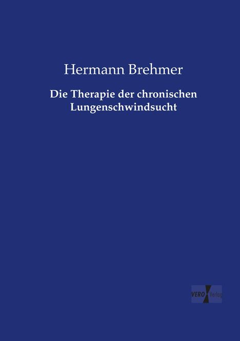 Hermann Brehmer: Die Therapie der chronischen Lungenschwindsucht, Buch