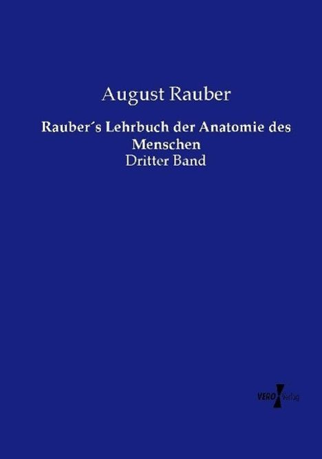 August Rauber: Rauber´s Lehrbuch der Anatomie des Menschen, Buch
