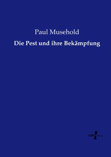 Paul Musehold: Die Pest und ihre Bekämpfung, Buch