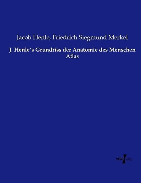 Jacob Henle: J. Henle´s Grundriss der Anatomie des Menschen, Buch