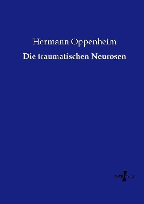 Hermann Oppenheim: Die traumatischen Neurosen, Buch