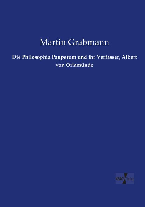 Martin Grabmann: Die Philosophia Pauperum und ihr Verfasser, Albert von Orlamünde, Buch