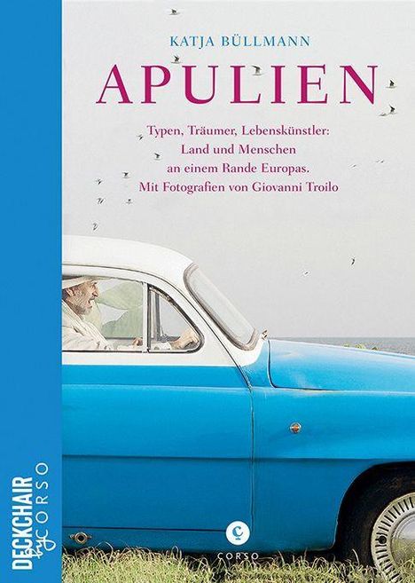 Katja Büllmann: Apulien | Typen, Träumer, Lebenskünstler: Land und Menschen an einem Rande Europas., Buch