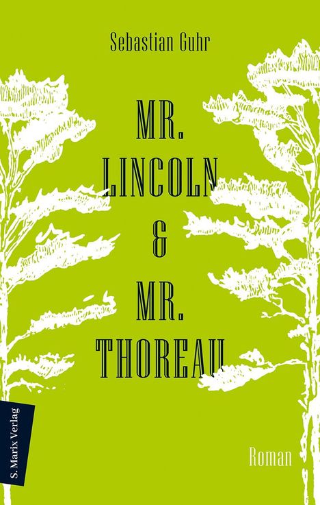 Sebastian Guhr: Mr. Lincoln &amp; Mr. Thoreau, Buch