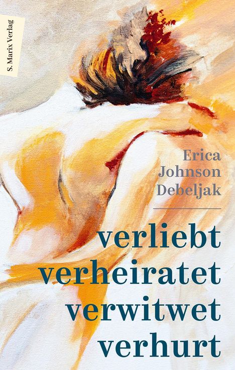 Erica Johnson Debeljak: Verliebt, verheiratet, verwitwet, verhurt, Buch