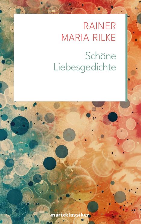 Rainer Maria Rilke: Schöne Liebesgedichte, Buch