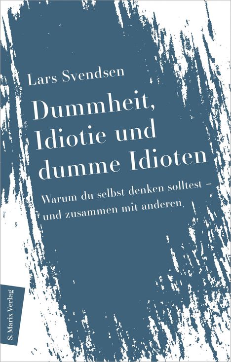 Lars Fredrik Händler Svendsen: Dummheit, Idiotie und dumme Idioten, Buch