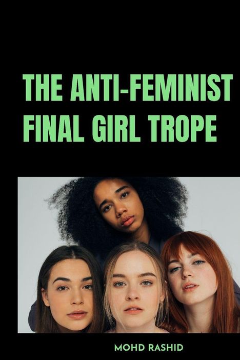 Text: "The Anti-Feminist Final Girl Trope" und "Mohd Rashid". Vier junge Frauen schauen direkt in die Kamera.