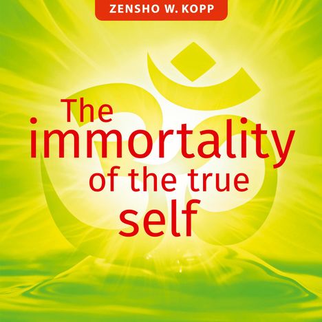 Zensho W. Kopp: The immortality of the true self, Buch