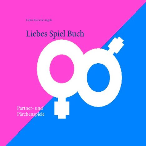 Esther Kiara De Angelo: Liebes Spiel Buch, Buch