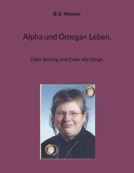 B. E. Wasner: Alpha und Omega= Leben., Buch