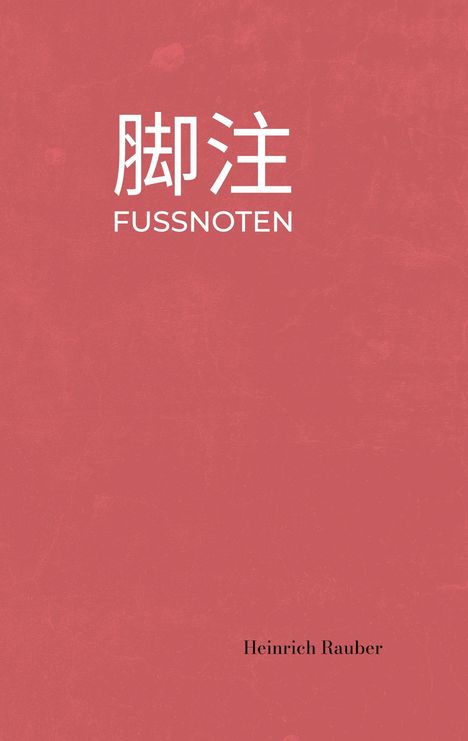 Heinrich Rauber: Fussnoten, Buch