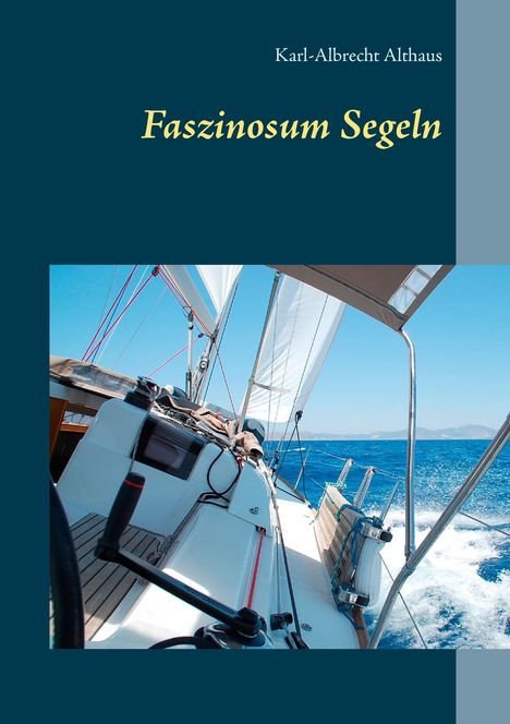 Karl-Albrecht Althaus: Faszinosum Segeln, Buch