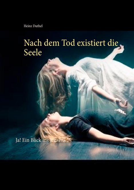 Heinz Duthel: Nach dem Tod existiert die Seele, Buch