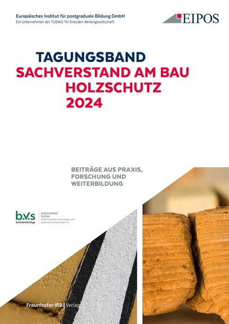 Tagungsband der EIPOS Sachverständigentage: Sachverstand am Bau - Holzschutz 2024, Buch
