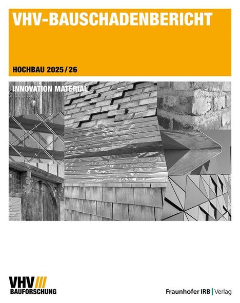 Text: "VHV-Bauschadenbericht", "Hochbau 2025/26", "Innovation Material". Schwarz-weiße Strukturen von Bauwerken. Logos: VHV Bauforschung, Fraunhofer IRB Verlag.
