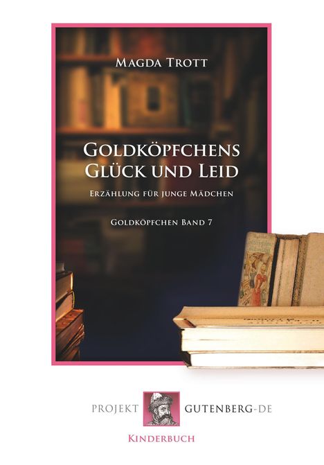 Magda Trott: Goldköpfchens Glück und Leid, Buch