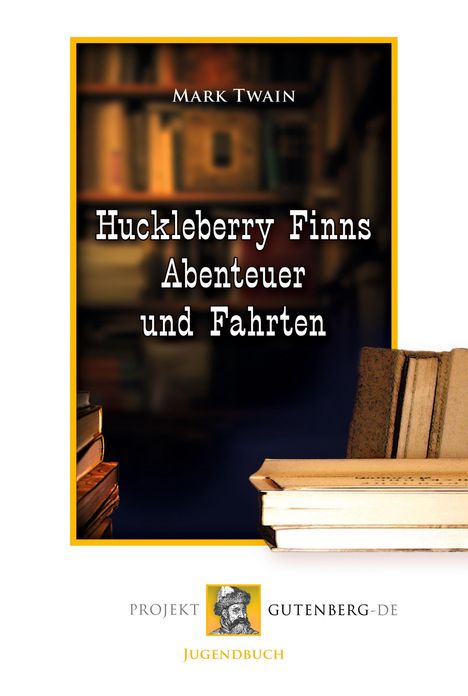 Mark Twain: Huckleberry Finns Abenteuer und Fahrten, Buch