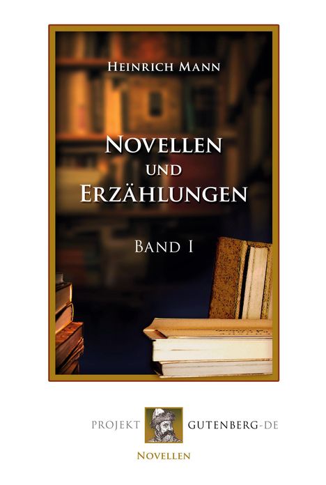 Heinrich Mann: Novellen und Erzählungen. Band I, Buch