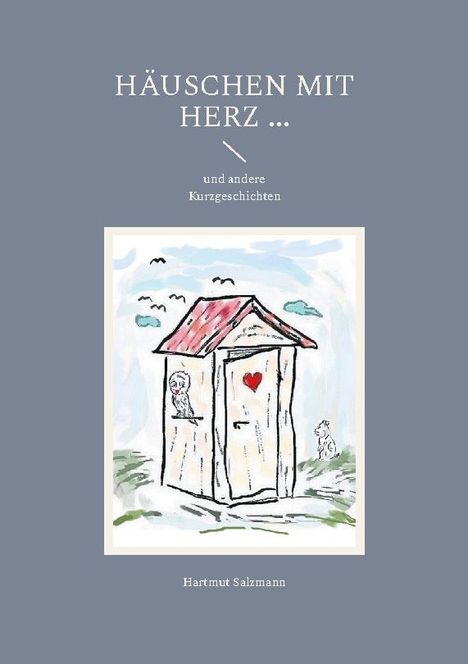 Hartmut Salzmann: Häuschen mit Herz ..., Buch