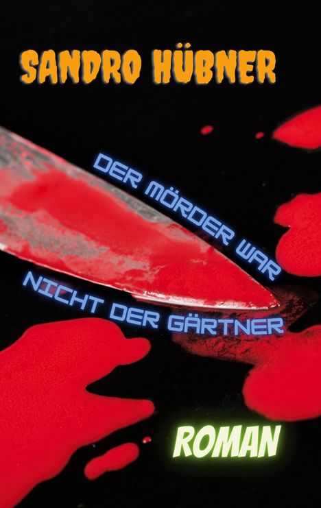 Sandro Hübner: Der Mörder war nicht der Gärtner, Buch