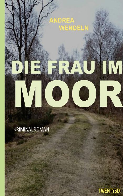 Andrea Wendeln: Die Frau im Moor, Buch