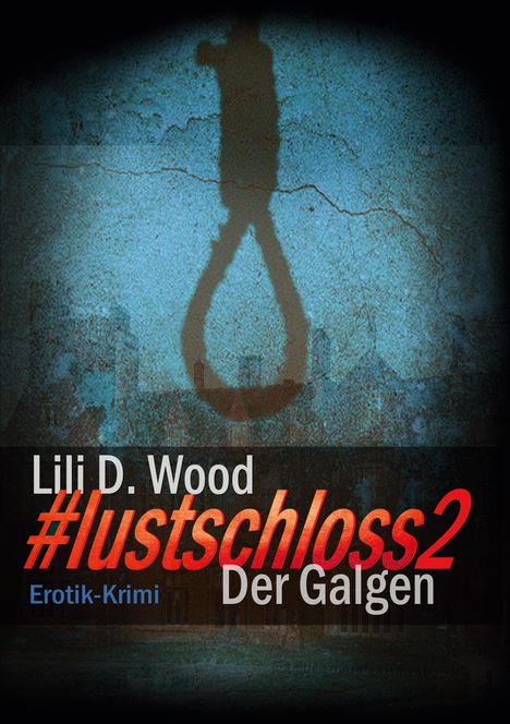 Lili D. Wood: #lustschloss2 - Der Galgen, Buch