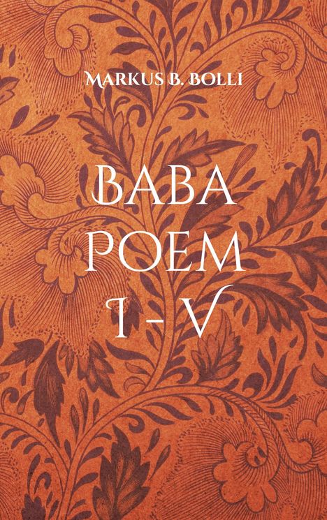 Markus B. Bolli: Baba Poem I-V, Buch