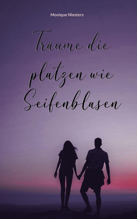 Monique Niesters: Träume die platzen wie Seifenblasen, Buch