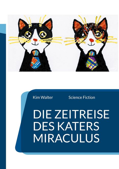 Kim Walter: Die Zeitreise des Katers Miraculus, Buch