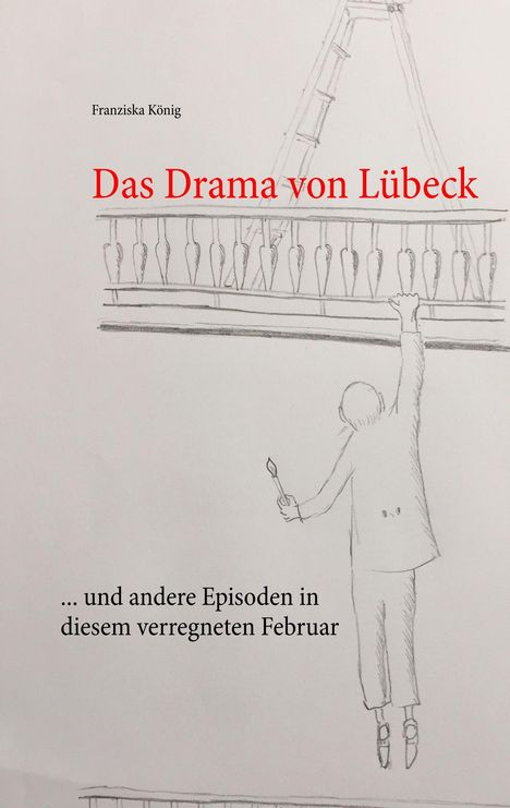 Franziska König: Das Drama von Lübeck, Buch