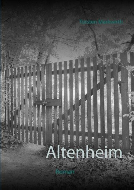 Torsten Markwirth: Altenheim, Buch