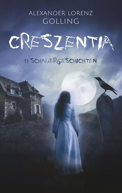 Alexander Lorenz Golling: Creszentia (11 Schauergeschichten), Buch