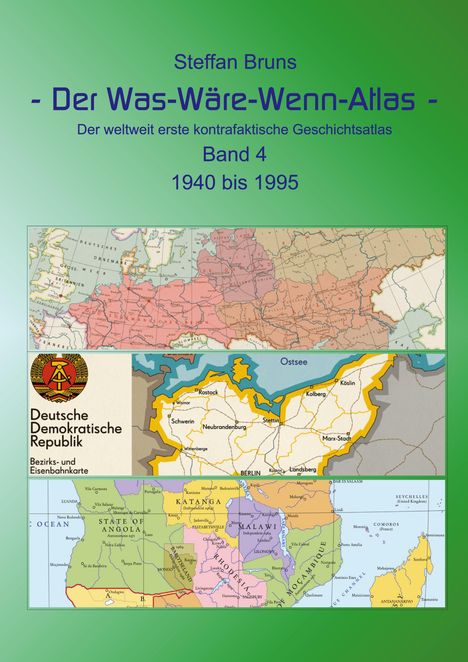 Steffan Bruns: Der Was-Wäre-Wenn-Atlas - Band 4 - 1940 bis 1995, Buch